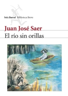 El río sin orillas -Juan José Saer