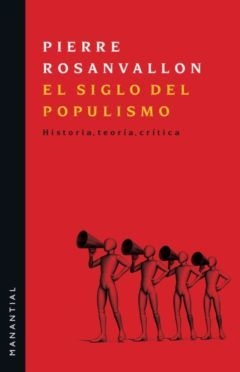 El siglo del populismo - Pierre Rosanvallon