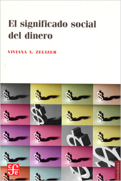 El significado social del dinero - Viviana A. Zelizer