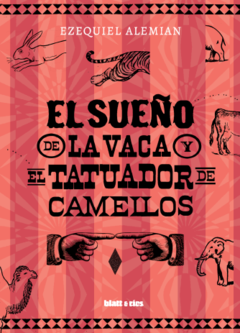 El sueño de la vaca y el tatuador de camellos - Ezequiel Alemián