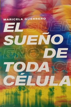el sueño de toda célula - Maricela Guerrero