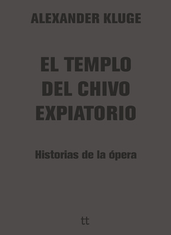 El templo del chivo expiatorio - Alexander Kluge