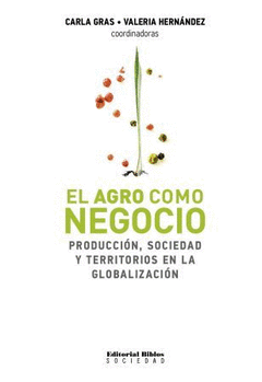 El agro como negocio - Carla Gras, Valeria Hernández