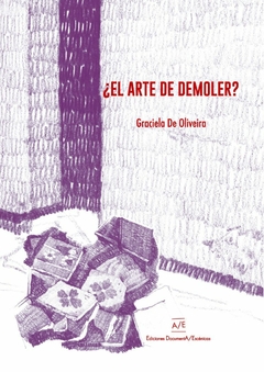 ¿El Arte de demoler? - Graciela De Oliveira