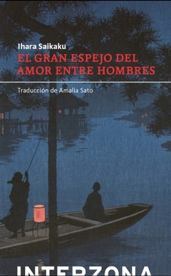 El gran espejo del amor entre los hombres espisodios entre samurai, monjes y actores - Iharu Saikaku