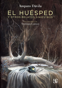 El huésped y otros relatos siniestros - Amparo Dávila / Santiago Caruso