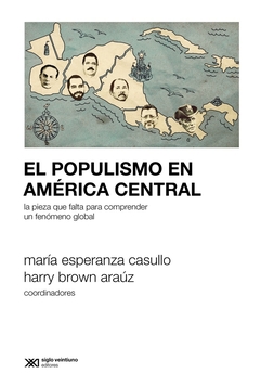El populismo en américa central - María Esperanza Casullo, Harry Brown Araúz978-987-801-276-6