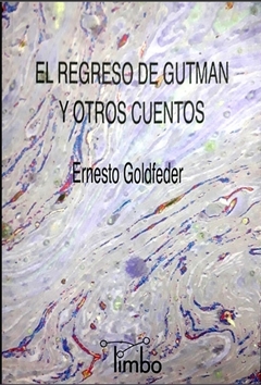 El regreso de Gutman y otros cuentos - Ernesto Goldfeder