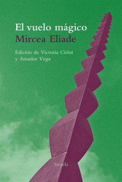 El vuelo mágico y otros textos - Mircea Eliade