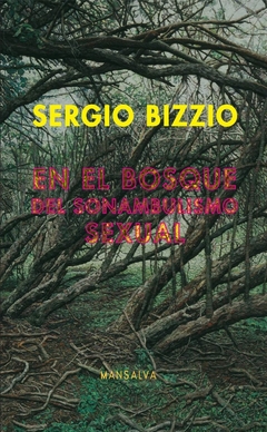En el bosque del sonambulismo sexual - Sergio Bizzio