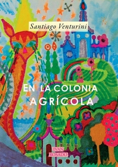 En la colonia agrícola - Santiago Venturini