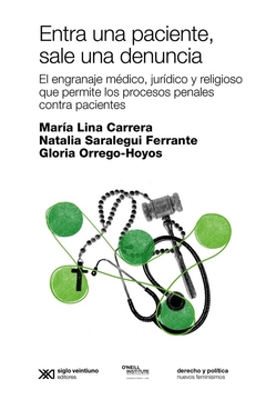 Entra una paciente, sale una denuncia - Gloria Orrego-Hoyos, María Lina Carrera, Natalia Saralegui