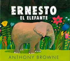 Ernesto, el elefante - Anthony Browne