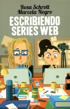 Escribiendo series web - Rosa Schrott y Marcela Negro