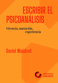 Escribir el psicoanálisis - Daniel Waisbrot