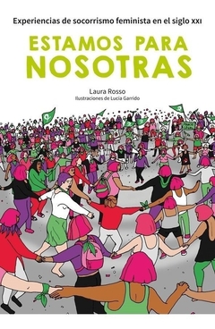 Estamos Para Nosotras. Socorrismo Feminista Siglo XXI - Laura Rosso