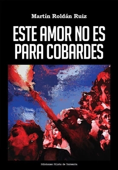 Este amor no es para cobardes - Martín Roldán Ruiz