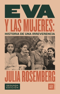 Eva y las mujeres: Historia de una Irreverencia - Julia Rosemberg - Segunda edición
