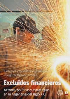 Excluidos financieros - Ariel García / Paula Rosa