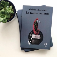 La trama materna - Gabriela Larralde - comprar online