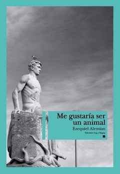 Me gustaría ser un animal - Ezequiel Alemian