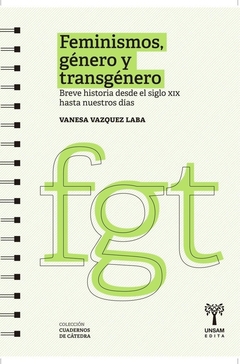 Feminismos, género y transgénero. Breve historia desde el siglo XIX hasta nuestros días - Vanesa Vázquez Laba