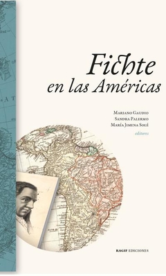 Fichte en las américas - Mariano Gaudio / Sandra Palermo / María Jimena Solé