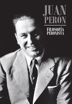 Filosofía Peronista - Juan Perón