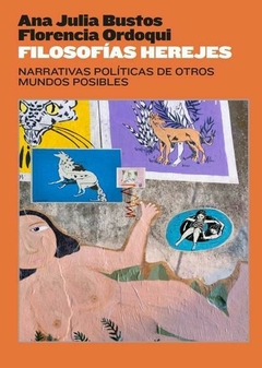 Filosofias herejes - Ana Julia Bustos, Florencia Ordoqui