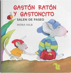 Gastón Ratón y Gastoncito salen de paseo - Nora Hilb