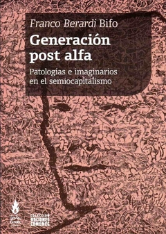 Generación Post Alfa - Franco Berardi