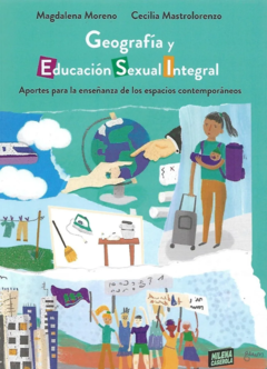 Geografía y Educación Sexual Integral - Magdalena Moreno / Cecilia Mastrolorenzo