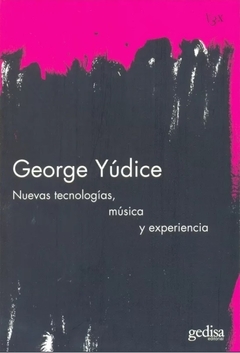 Nuevas tecnologías, música y experiencia - George Yúdice
