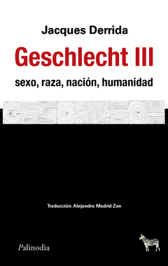 Geschlecht III. Sexo, raza, nación, humanidad - Jacques Derrida