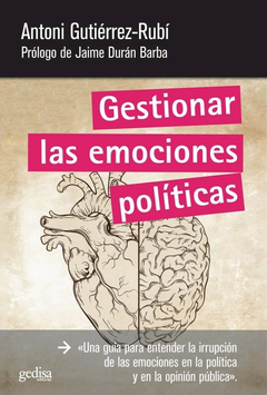 Gestionar las emociones politicas - Gutierrez Rubi, Antoni Gutíerrez
