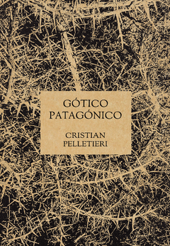 Gótico Patagónico - Cristian Pelletieri