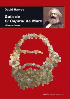 Guía de El Capital de Marx. Libro primero - David Harvey