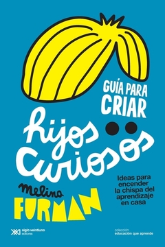 Guía para criar hijos curiosos - Melina Furman