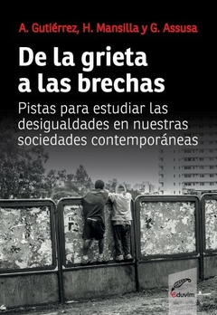 De la grieta a las brechas - Alicia B. Gutiérrez / Gonzalo Assusa / Héctor Mansilla