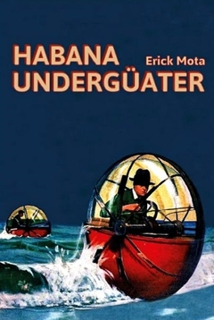 Habana Undergüater - Erick Mota