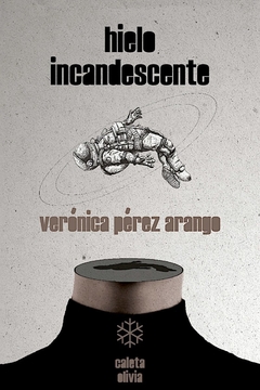 Hielo Incandescente - Verónica Pérez Arango