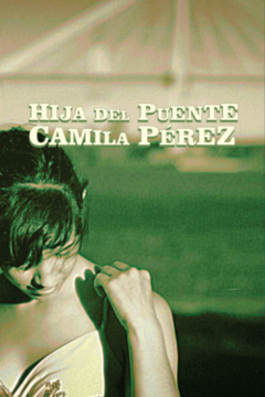 Hija del puente - Camila Perez