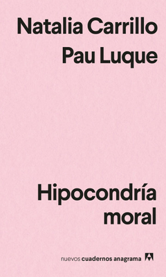 Hipocondría moral - Natalia Carrillo / Pau Luque