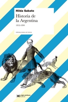 Historia de la Argentina 1852-1890 - Hiba Sabato