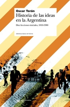 Historia de las ideas en argentina - Oscar Terán