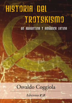 Historia del trotskismo. En Argentina y América Latina - Osvaldo Coggiola