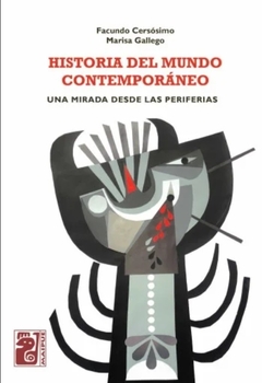 Historia del mundo contemporáneo - Facundo Cersósimo, Marisa Gallego