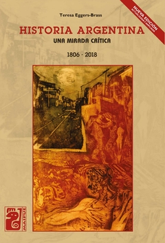 Historia argentina - Una mirada crítica (1806-2018) - Teresa Eggers Brass