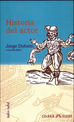 Historia del actor - Jorge Dubatti