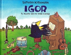 Igor, el pájaro que no sabía cantar - Satoshi Kitamura